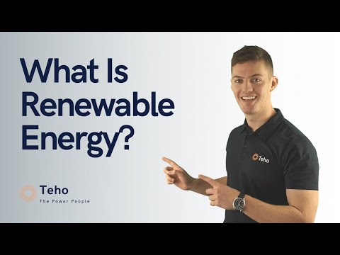 What Is Renewable Energy? | Teho | Renewable Energy Experts  | Solar | Batteries and More!