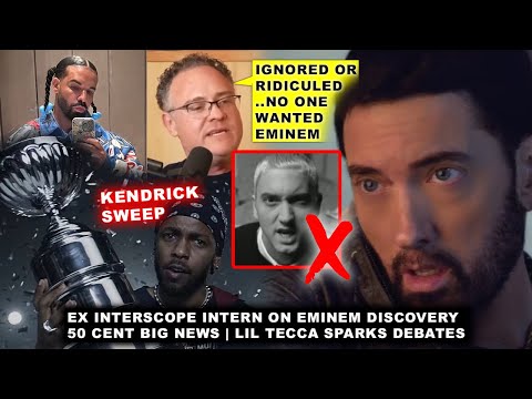 Signing Eminem “was Largely Ignored or Ridiculed” Ex Interscope Intern, Kendrick SWEEPS BET, 50 Cent