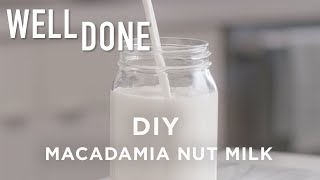 How to make macadamia nut milk | Well Done