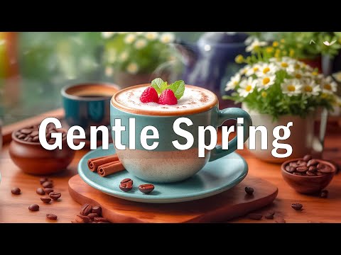 Gentle Spring Morning Jazz ☕ January Jazz & Sweet Bossa Nova Music For Happy Mood