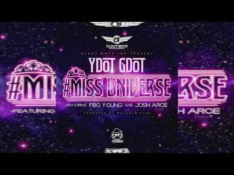 YDOTGDOT "MISS UNIVERSE" FT. FBG YOUNG X JOSH ARCE PRODUCED BY @XXMALCOLMFLEX