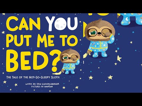 Can You Put Me to Bed? The Tale of the Not-So-Sleepy Sloth | Read Aloud Books for Children Storytime