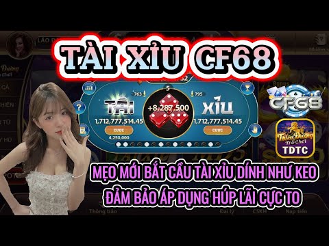 CF68 | Tài xỉu CF68 | mẹo mới bắt cầu tài xỉu dính như keo - đảm bảo áp dụng là có lời