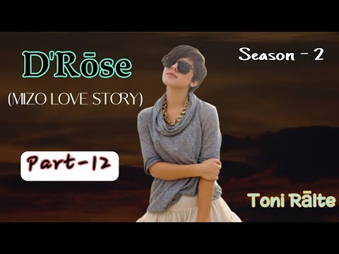 D'Rose | Season - 2 | Part-12 | Toni Ralte