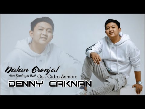 Aku Kepingin Bali (Dalan Gronjal) Denny Caknan Ost Cidro Asmoro