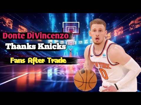 Donte DiVincenzo Thanks Knicks Fans After Trade ❤️। Donte DiVincenzo।