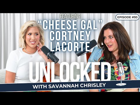 THE CHEESE GAL (feat. Cortney LaCorte) | Unlocked with Savannah Chrisley Podcast Ep. 93