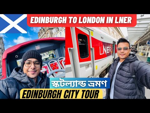 Edinburgh City Tour in Hop-on Hop-off bus | Edinburgh to London LNER train | Scotland | Writam Roy