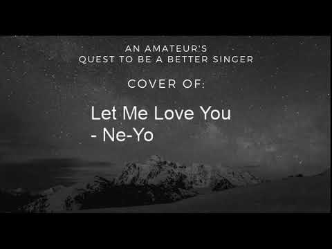 Quest to be a Better Singer: Let Me Love You - Ne-Yo Cover