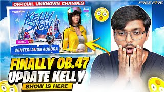 OB.47 KELLY SHOW 🔥 l FREE FIRE NEW UPDATE l FREE FIRE OB47 UPDATE CHANGES | FF OB47 UPDATE