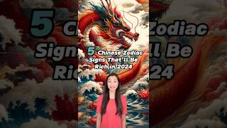 5 Chinese Zodiac Signs That’ll Be Rich in 2024 🤑 #chineseculture #chinesezodiac #yearofthedragon