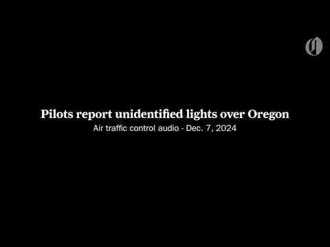 Pilots report unidentified lights over Oregon: ‘You are cleared to maneuver ... to avoid the UFO’