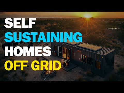 Self Sustaining Homes Off Grid