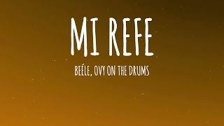 Beéle, Ovy On The Drums - Mi Refe (Letra/Lyrics)