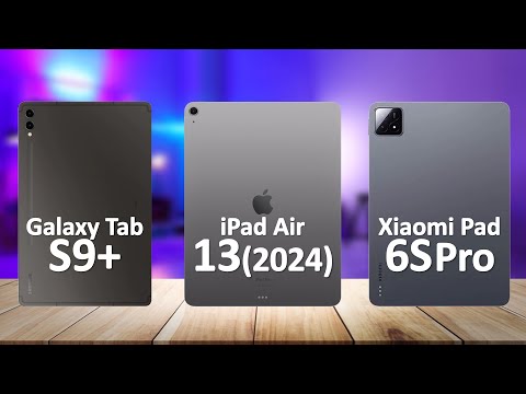 iPad Air 13 2024 VS Samsung Tab S9 Plus VS Xiaomi Pad 6S Pro 12.4