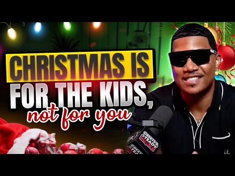 CHRISTMAS IS FOR THE KIDS NOT FOR YOU I C.A.$.H |