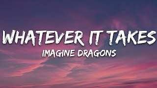 Imagine Dragons - Whatever It Takes (Lyrics)