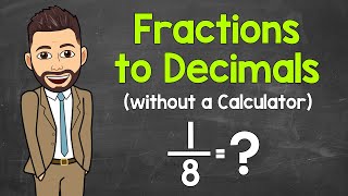 Converting Fractions to Decimals (without a Calculator) | Math with Mr. J