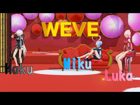 【MMD】WEVE  TDA Miku Luka Haku