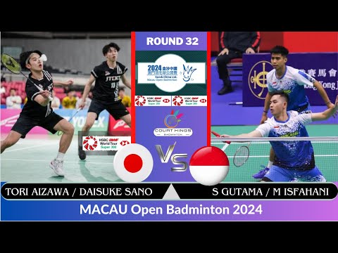 Tori AIZAWA/Daisuke SANO (JPN) vs S GUTAMA/M ISFAHANI (INA) [MD]R 32 | MACAU Open Badminton 2024