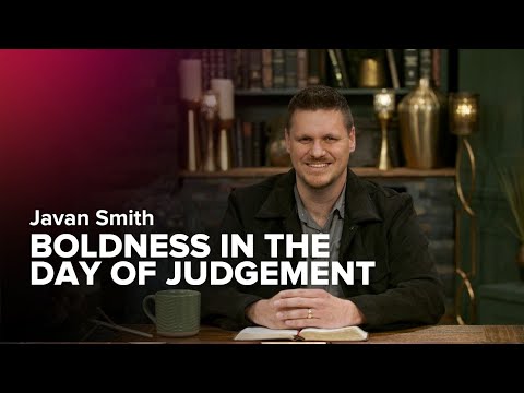 Boldness in the Day of Judgment – Javan Smith – Charis Daily – Season 4 Ep. 18