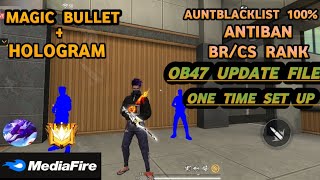 Ob47 Magic Bullet + Hologram |Free Fire AntiBlacklist Cs Rank Working Data Config File