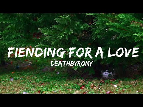 DeathbyRomy - Fiending For A Lover (Lyrics)  | Music one for me