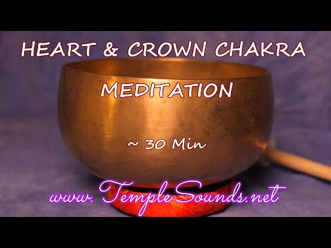 HEART/4TH & CROWN/7TH CHAKRA MEDITATION ~ 30 MIN OF PEACE & LOVE! ~ #M309 ~ WWW.TEMPLESOUNDS.NET