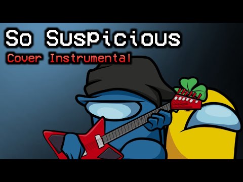 So Suspicious - Among Us Song [Cover Instrumental]