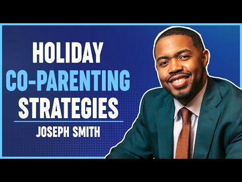 Co-Parenting Through the Holidays with Joseph Smith