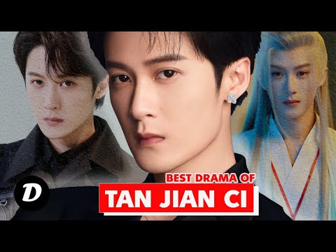 Top 10 Tan Jian Ci Drama List That'll Make You Fall in Love