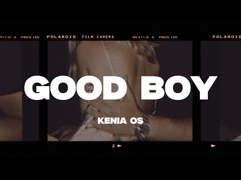 Kenia OS - Good Boy (Letra/Lyrics)