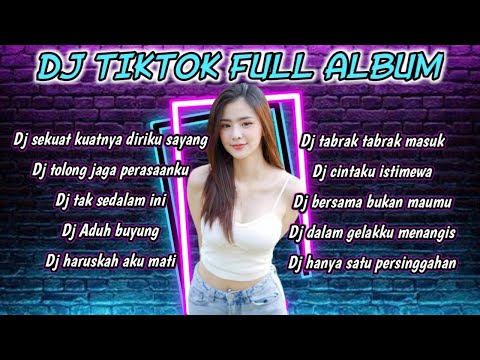 DJ TIKTOK FULL ALBUM 2023 - DJ SEKUAT KUATNYA DIRIKU SAYANG - DJ TOLONG JAGA PERASAANKU FULL ALBUM