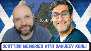 Scottish Memories with Sanjeev Kohli