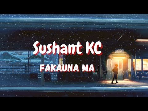 Fakauna ma - Sushant KC (Lyrics)