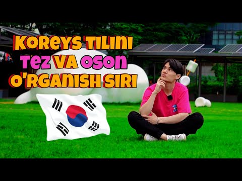 Qanday qilib KOREYS TILINI tez va oson o’rganish mumkin?