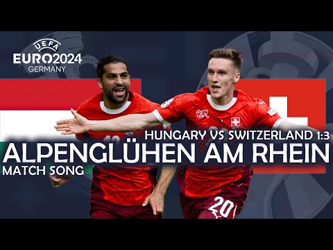 Alpenglühen am Rhein - Hungary vs Switzerland 1:3 (UEFA EURO 2024 MATCH SONG)