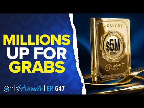 WPT $5 MILLION FREE ROLL | Only Friends Pod Ep #647 | Solve for Why