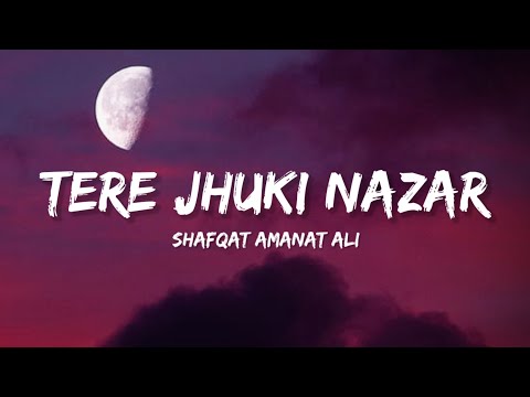 Teri Jhuki Nazar Full Song - Shafqat Amanat Ali Khan (Lyrics) | Lyrical Bam Hindi