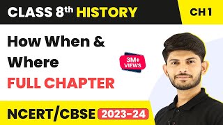 How When and Where - Full Chapter Explanation NCERT Solutions | Class 8 History Chapter 1