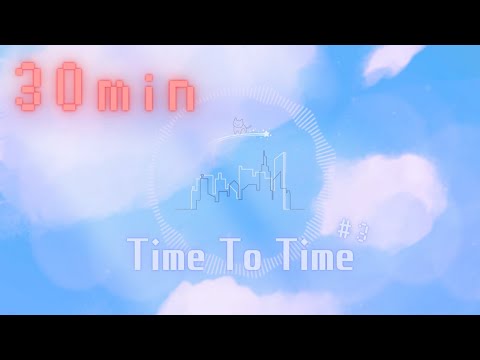 【フリーBGM】【30分耐久BGM】Time To Time {30min ver.} - Kei Morimoto (Official)