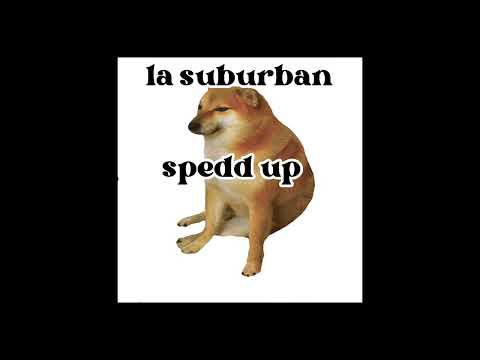 la suburban spedd up cris mj ft. no me acuerdo quien era xd