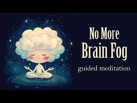 No More Brain Fog (Guided Meditation)