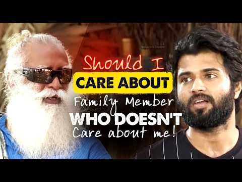 Should You Care about Family Members Who Don't Care About You?   Vijay to Sadhguru