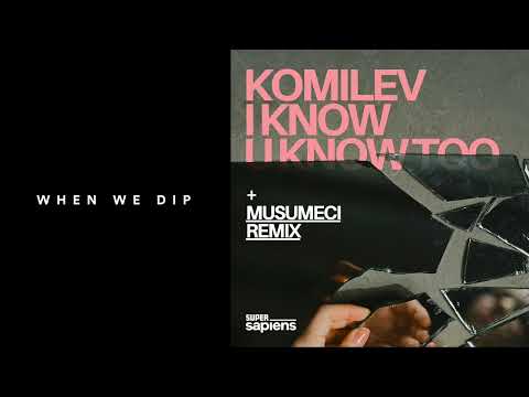 Premiere: Komilev - I Know U Know Too (Musumeci Remix) [Super Sapiens]