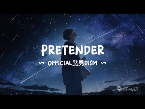 Official髭男dism - Pretender | Romaji Lyrics