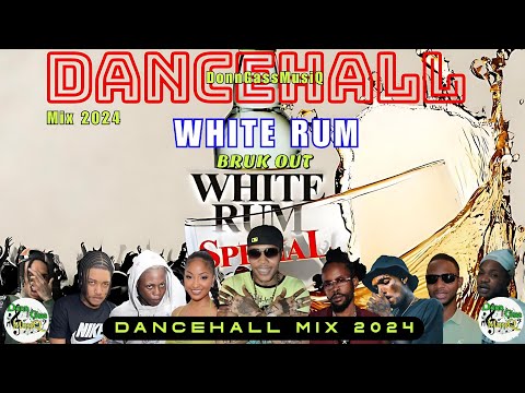 Latest Dancehall Mix 2024: WHITE RUM - Vybz Kartel, Skeng, Kraff, Shenseea, Rygin King