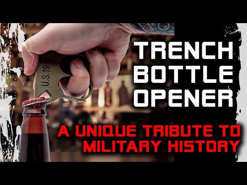 Carry a Piece of History - Trench Bottle Opener