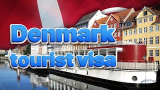 Is Denmark Tourist Visa Easy to Get? requirements, application form, fee.