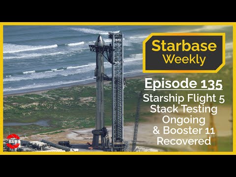 Starbase Weekly, Ep.135: Starship Flight 5 Stack Testing Ongoing & Booster 11 Debris Recovered